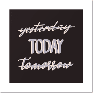 Yesterday Today Tomorrow Posters and Art